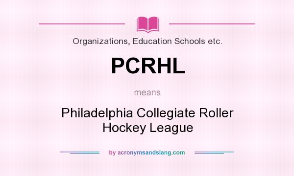 What does PCRHL mean? It stands for Philadelphia Collegiate Roller Hockey League