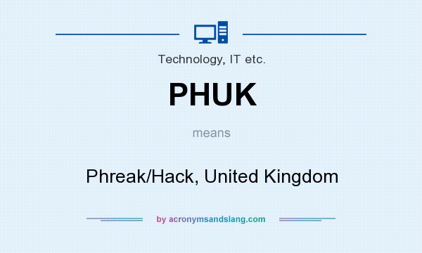 What does PHUK mean? It stands for Phreak/Hack, United Kingdom