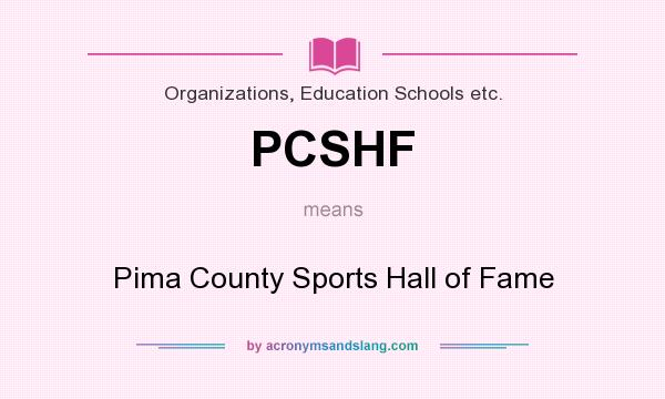 What does PCSHF mean? It stands for Pima County Sports Hall of Fame