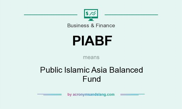 What does PIABF mean? It stands for Public Islamic Asia Balanced Fund