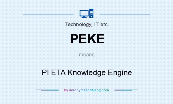 What does PEKE mean? It stands for PI ETA Knowledge Engine