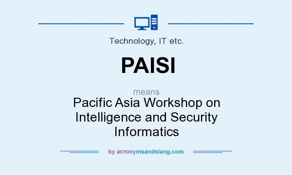What does PAISI mean? It stands for Pacific Asia Workshop on Intelligence and Security Informatics