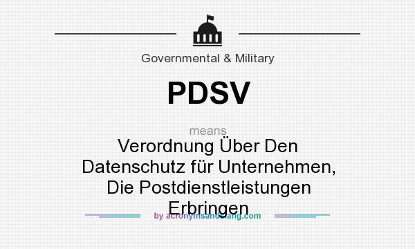 What does PDSV mean? It stands for Verordnung Über Den Datenschutz für Unternehmen, Die Postdienstleistungen Erbringen