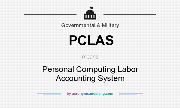 What does PCLAS mean? It stands for Personal Computing Labor Accounting System