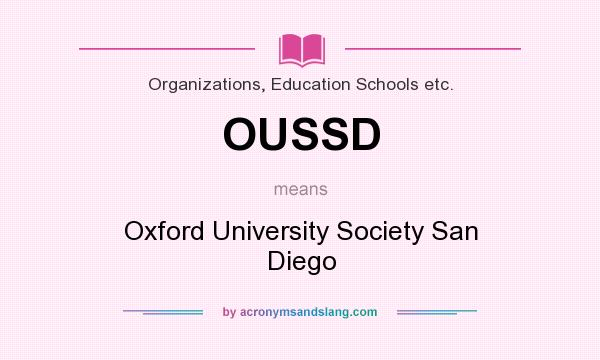 What does OUSSD mean? It stands for Oxford University Society San Diego