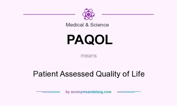 What does PAQOL mean? It stands for Patient Assessed Quality of Life