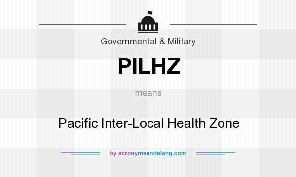 What does PILHZ mean? It stands for Pacific Inter-Local Health Zone