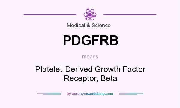 What does PDGFRB mean? It stands for Platelet-Derived Growth Factor Receptor, Beta