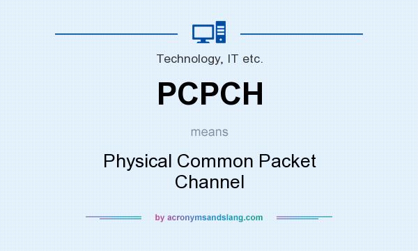 What does PCPCH mean? It stands for Physical Common Packet Channel