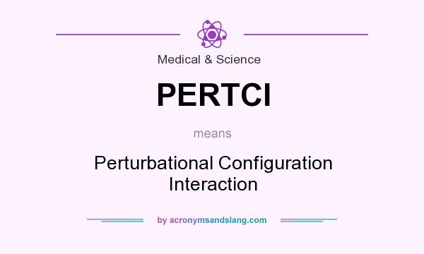 What does PERTCI mean? It stands for Perturbational Configuration Interaction