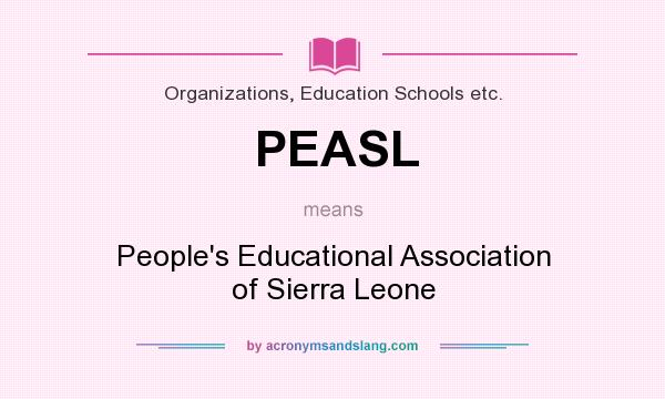 What does PEASL mean? It stands for People`s Educational Association of Sierra Leone