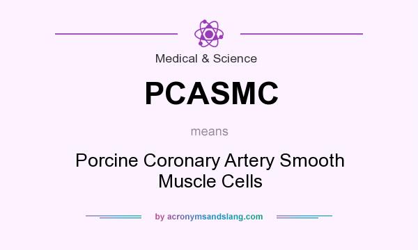 What does PCASMC mean? It stands for Porcine Coronary Artery Smooth Muscle Cells