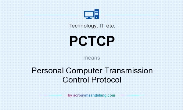 What does PCTCP mean? It stands for Personal Computer Transmission Control Protocol