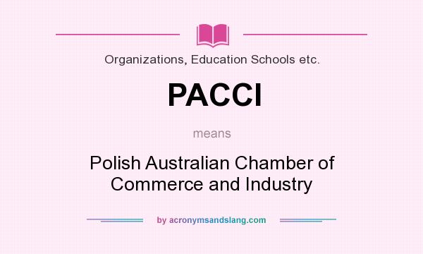 What does PACCI mean? It stands for Polish Australian Chamber of Commerce and Industry