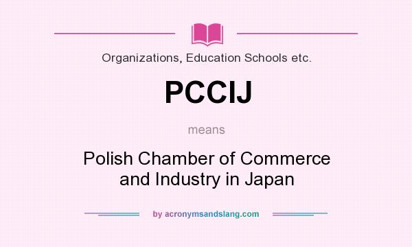 What does PCCIJ mean? It stands for Polish Chamber of Commerce and Industry in Japan