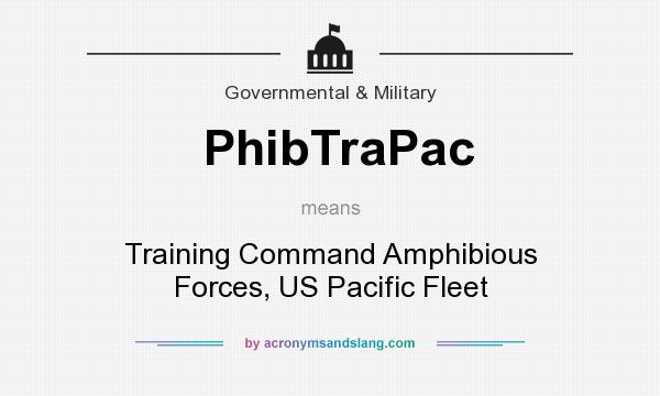 What does PhibTraPac mean? It stands for Training Command Amphibious Forces, US Pacific Fleet