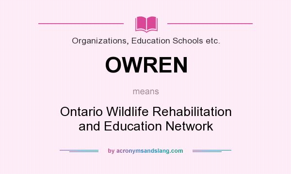 What does OWREN mean? It stands for Ontario Wildlife Rehabilitation and Education Network