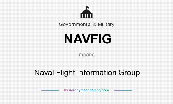What does NAVFIG mean? It stands for Naval Flight Information Group