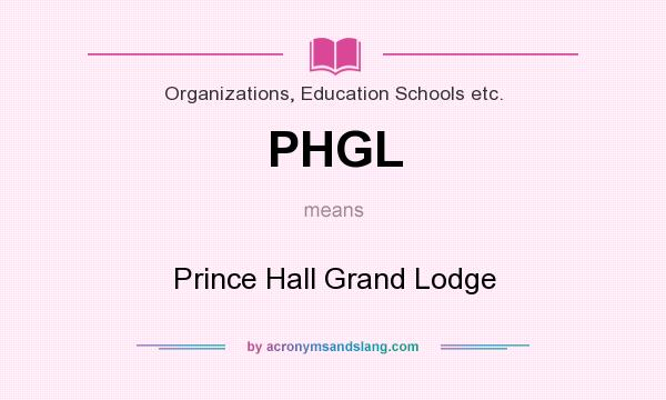 What does PHGL mean? It stands for Prince Hall Grand Lodge