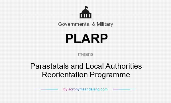 What does PLARP mean? It stands for Parastatals and Local Authorities Reorientation Programme