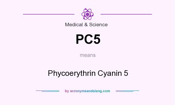 What does PC5 mean? It stands for Phycoerythrin Cyanin 5