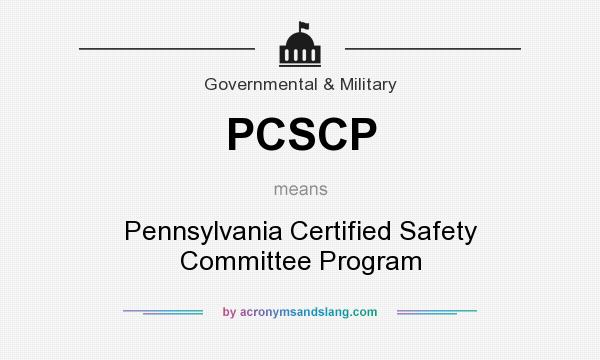 What does PCSCP mean? It stands for Pennsylvania Certified Safety Committee Program