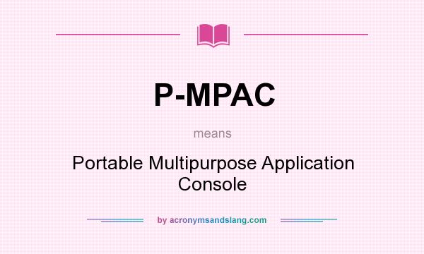 What does P-MPAC mean? It stands for Portable Multipurpose Application Console