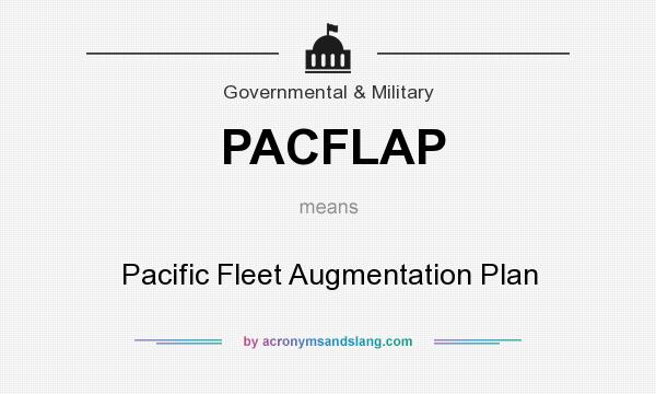 What does PACFLAP mean? It stands for Pacific Fleet Augmentation Plan