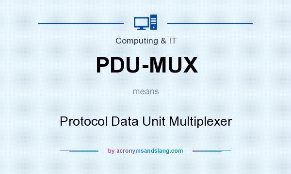 What does PDU-MUX mean? It stands for Protocol Data Unit Multiplexer