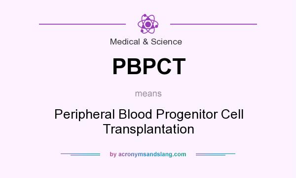 What does PBPCT mean? It stands for Peripheral Blood Progenitor Cell Transplantation