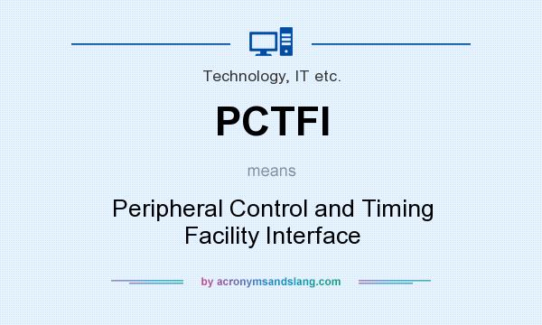What does PCTFI mean? It stands for Peripheral Control and Timing Facility Interface