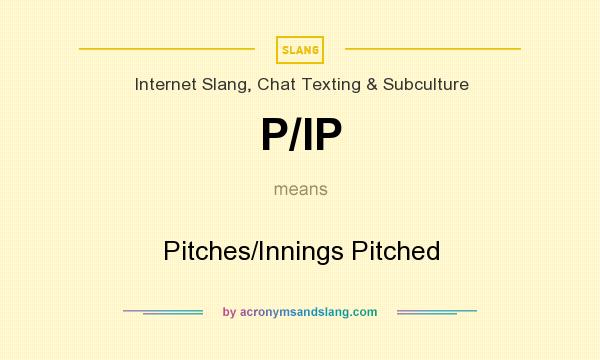 What does P/IP mean? It stands for Pitches/Innings Pitched