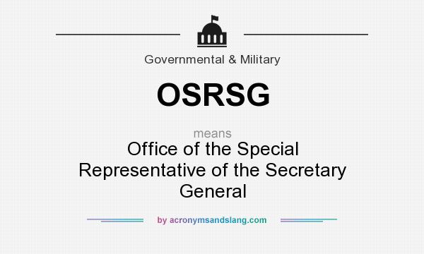 What does OSRSG mean? It stands for Office of the Special Representative of the Secretary General
