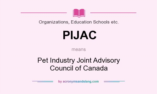 What does PIJAC mean? It stands for Pet Industry Joint Advisory Council of Canada