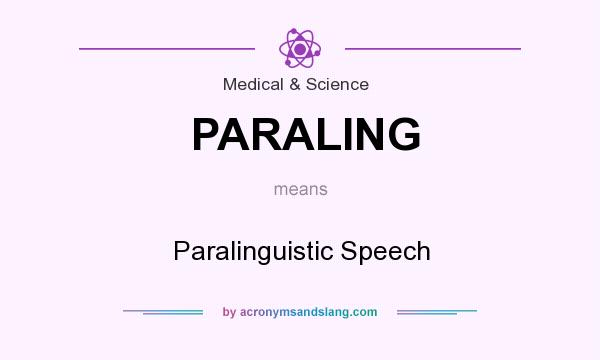 What does PARALING mean? It stands for Paralinguistic Speech