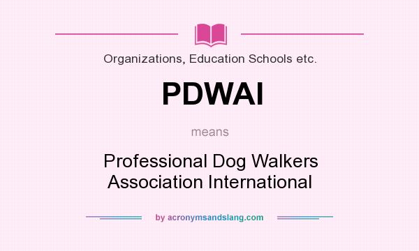 What does PDWAI mean? It stands for Professional Dog Walkers Association International