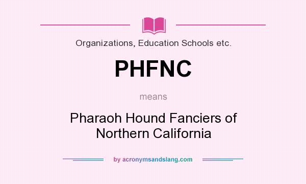 What does PHFNC mean? It stands for Pharaoh Hound Fanciers of Northern California