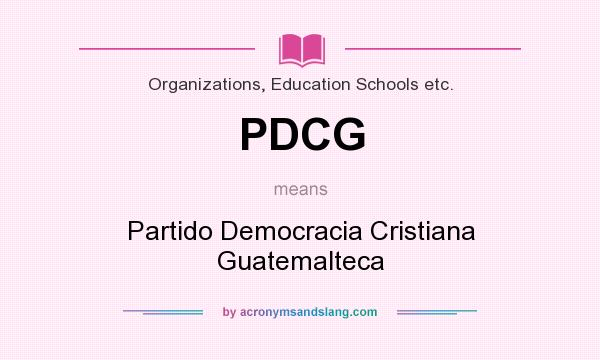 What does PDCG mean? It stands for Partido Democracia Cristiana Guatemalteca