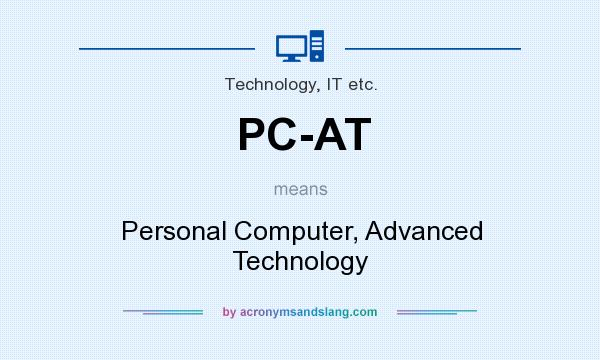 What does PC-AT mean? It stands for Personal Computer, Advanced Technology