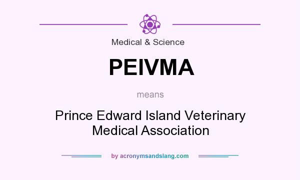 What does PEIVMA mean? It stands for Prince Edward Island Veterinary Medical Association