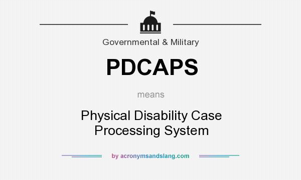 What does PDCAPS mean? It stands for Physical Disability Case Processing System