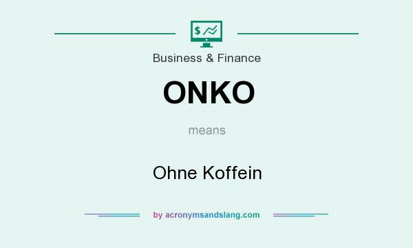What does ONKO mean? It stands for Ohne Koffein