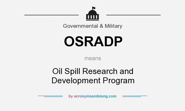 What does OSRADP mean? It stands for Oil Spill Research and Development Program