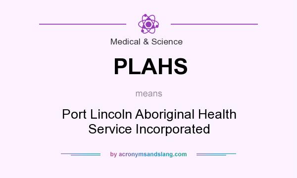 What does PLAHS mean? It stands for Port Lincoln Aboriginal Health Service Incorporated
