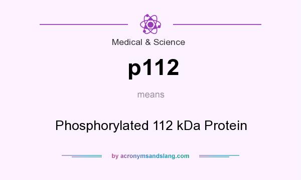 What does p112 mean? It stands for Phosphorylated 112 kDa Protein