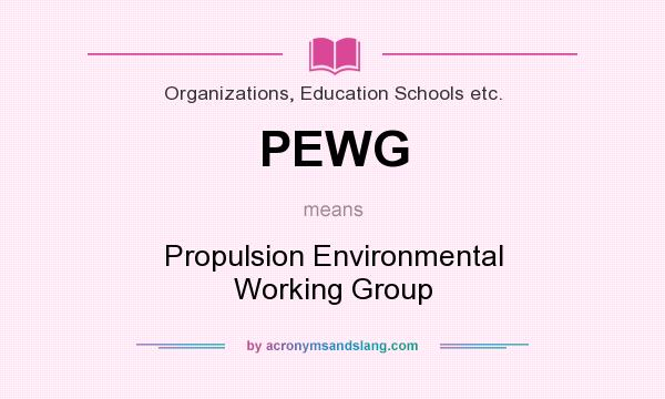 What does PEWG mean? It stands for Propulsion Environmental Working Group