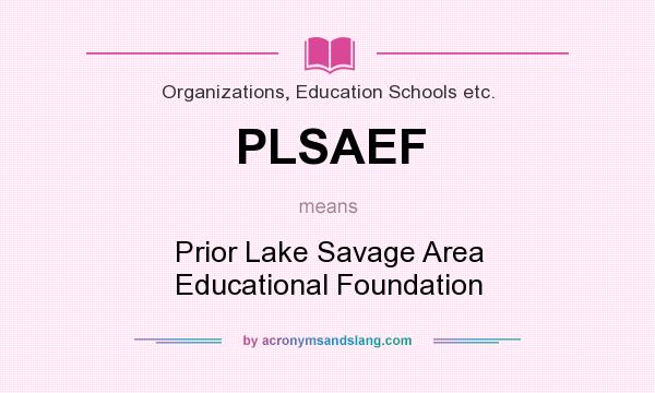 What does PLSAEF mean? It stands for Prior Lake Savage Area Educational Foundation