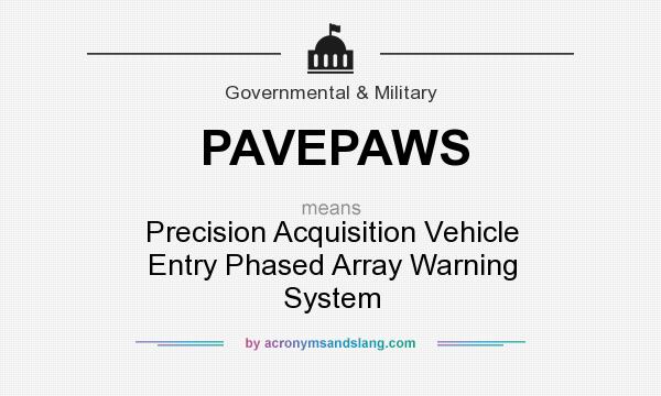 What does PAVEPAWS mean? It stands for Precision Acquisition Vehicle Entry Phased Array Warning System