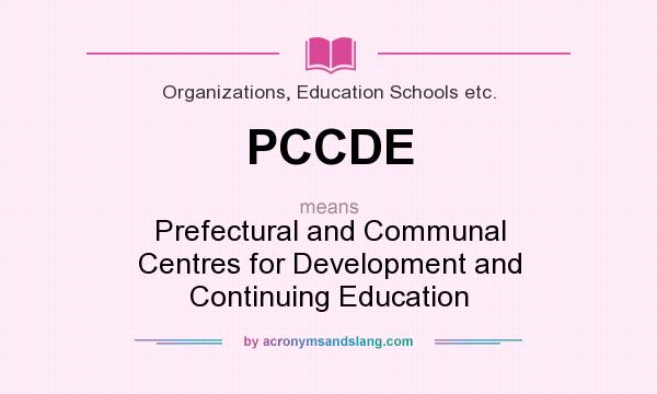 What does PCCDE mean? It stands for Prefectural and Communal Centres for Development and Continuing Education