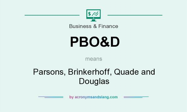 What does PBO&D mean? It stands for Parsons, Brinkerhoff, Quade and Douglas
